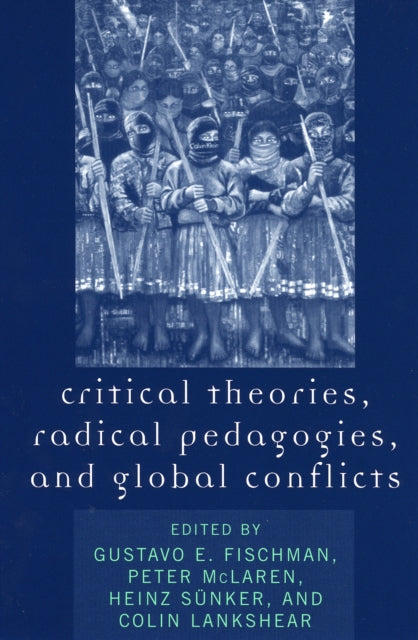 Book cover of: Critical Theories, Radical Pedagogies, and Global Conflicts. By: Gustavo E. Fischman