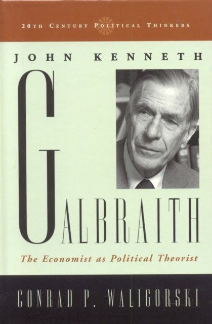 Book cover of: John Kenneth Galbraith. By: Conrad P. Waligorski