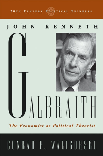 Book cover of: John Kenneth Galbraith. By: Conrad P. Waligorski