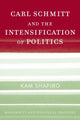 Book cover of: Carl Schmitt and the Intensification of Politics. By: Kam Shapiro