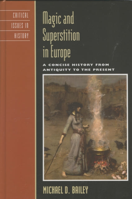 Book cover of: Magic and Superstition in Europe. By: Michael D. Bailey, Michael David Bailey