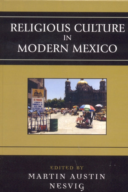 Book cover of: Religious Culture in Modern Mexico. By: Martin Nesvig