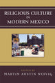 Book cover of: Religious Culture in Modern Mexico. By: Martin Nesvig