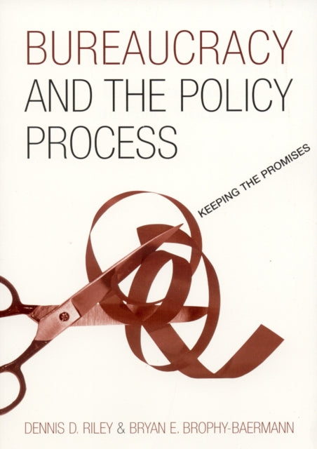 Book cover of: Bureaucracy and the Policy Process. By: Bryan E. Brophy-Baermann