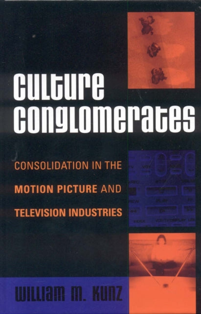 Book cover of: Culture Conglomerates. By: William M. Kunz
