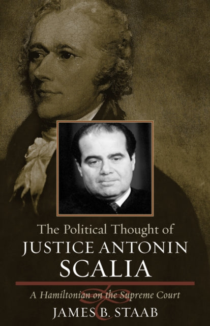The Political Thought of Justice Antonin Scalia