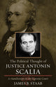 Book cover of: Political Thought of Justice Antonin Scalia. By: James B. Staab