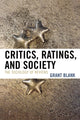 Book cover of: Critics, Ratings, and Society. By: Grant Blank