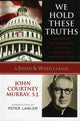 Book cover of: We Hold These Truths. By: Peter Augustine Lawler