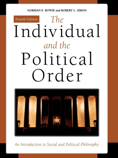 Book cover of: Individual and the Political Order. By: Norman E. Bowie, Norman Bowie