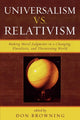 Book cover of: Universalism vs. Relativism. By: Don Browning