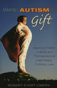 Book cover of: Making Autism a Gift. By: Robert Evert Cimera, Robert E. Cimera