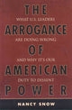 Book cover of: Arrogance of American Power. By: Nancy Snow