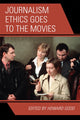 Book cover of: Journalism Ethics Goes to the Movies. By: Good Howard