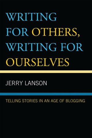 Writing for Others, Writing for Ourselves