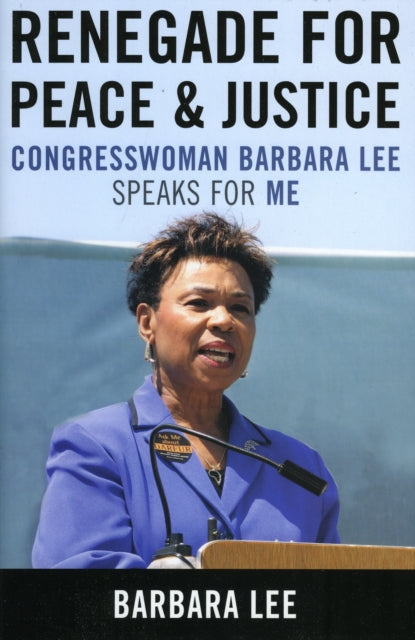 Book cover of: Renegade for Peace and Justice. By: Barbara Lee