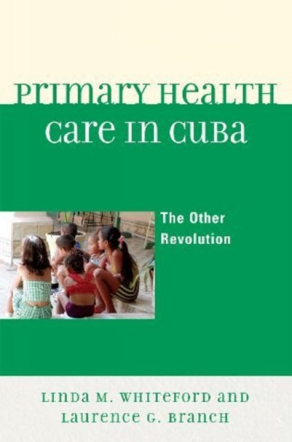 Book cover of: Primary Health Care in Cuba. By: Whiteford Linda, Linda M Whiteford