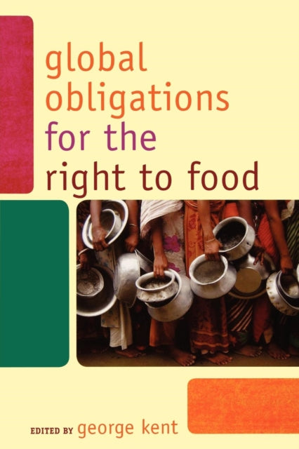 Book cover of: Global Obligations for the Right to Food. By: Kent George