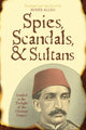 Book cover of: Spies, Scandals, and Sultans. By: Ibrāhīm Muwayliḥī, Allen Roger