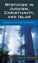 Book cover of: Mysticism in Judaism, Christianity, and Islam. By: Ori Z. Soltes