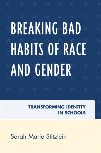 Book cover of: Breaking Bad Habits of Race and Gender