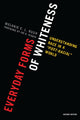 Book cover of: Everyday Forms of Whiteness. By: Melanie E. L. Bush