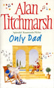 Book cover of: Only Dad. By: Alan Titchmarsh