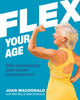 Book cover of: Flex Your Age. By: Joan MacDonald