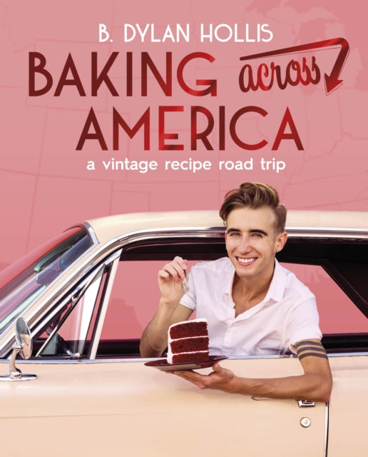 Baking Across America, A Vintage Recipe Road Trip 9780744097603 B. Dylan Hollis