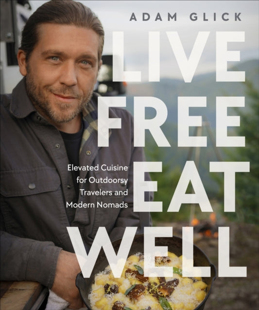 Book cover of: Live Free, Eat Well. By: Adam Glick