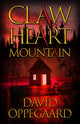 Book cover of: Claw Heart Mountain. By: David Oppegaard