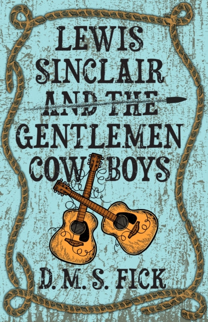 Book cover of: Lewis Sinclair and the Gentlemen Cowboys. By: D. M. S. Fick