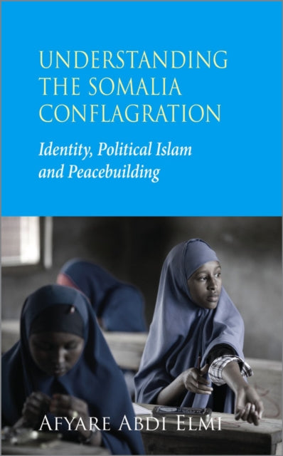 Book cover of: Understanding the Somalia Conflagration