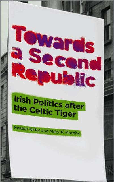 Book cover of: Towards a Second Republic. By: Peadar Kirby
