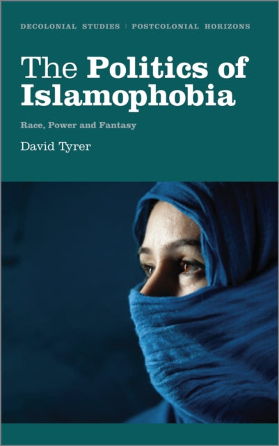 Book cover of: Politics of Islamophobia. By: David Tyrer