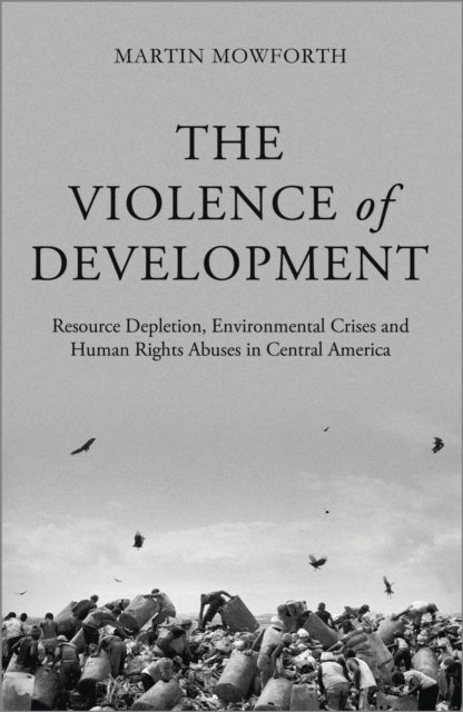 Book cover of: Violence of Development. By: Martin Mowforth