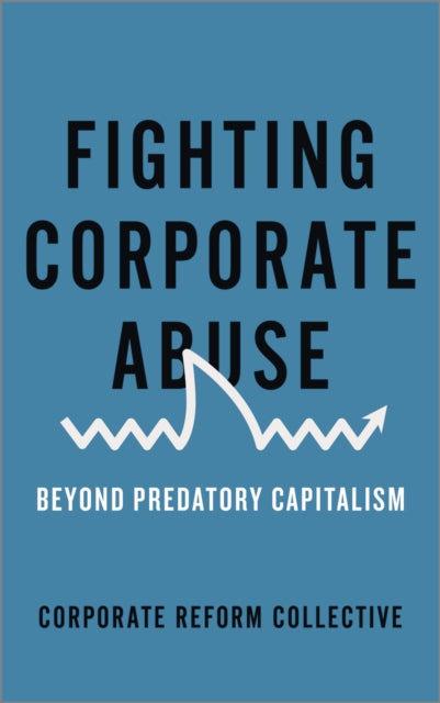 Book cover of: Fighting Corporate Abuse. By: Corporate Reform Collective Staff