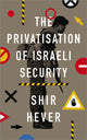 Book cover of: Privatization of Israeli Security. By: Shir Hever