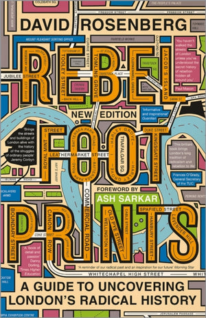 Rebel Footprints, A Guide to Uncovering London's Radical History