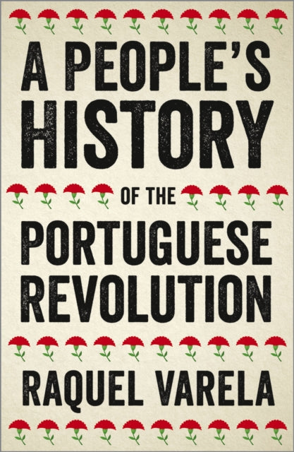 Book cover of: People's History of the Portuguese Revolution. By: Raquel Varela