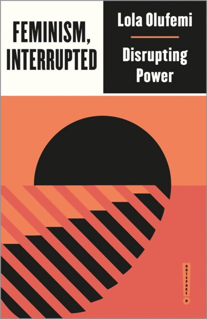 Book cover of: Feminism, Interrupted. By: Lola Olufemi
