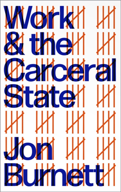 Book cover of: Work and the Carceral State. By: Jon Burnett