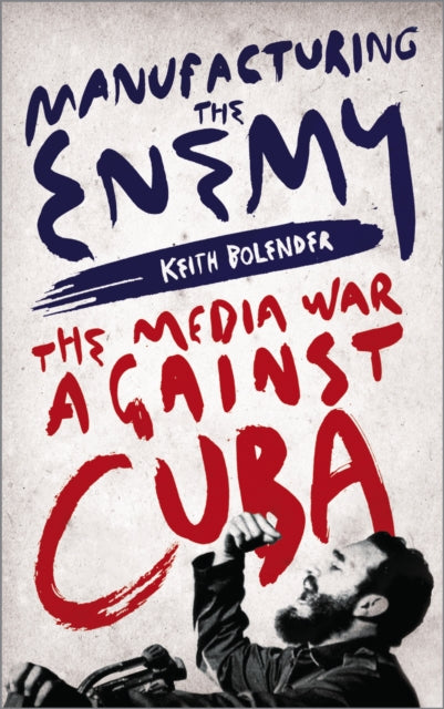 Book cover of: Manufacturing the Enemy. By: Keith Bolender