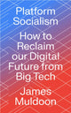Book cover of: Platform Socialism. By: James Muldoon