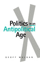 Book cover of: Politics in an Antipolitical Age
