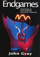 Book cover of: Endgames. By: John Gray