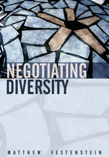 Book cover of: Negotiating Diversity. By: Matthew Festenstein