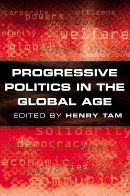 Book cover of: Progressive Politics in the Global Age. By: Henry Benedict Tam