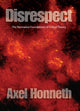 Book cover of: Disrespect. By: Axel Honneth