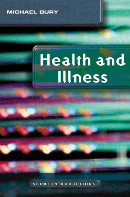 Book cover of: Health and Illness. By: Michael Bury